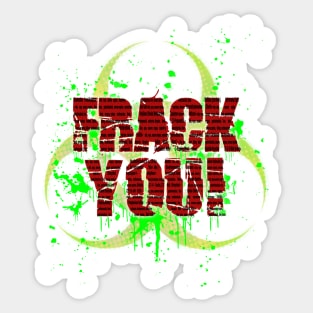 Frack You! Sticker